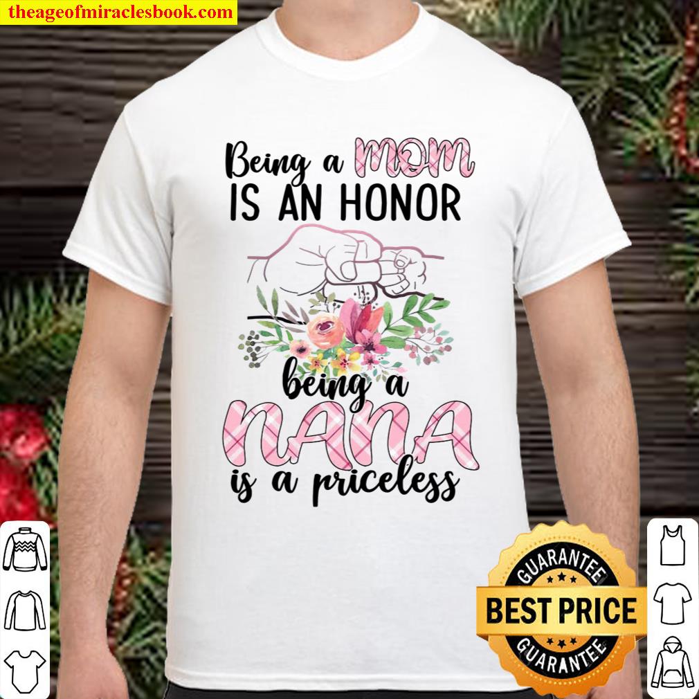 Being A Mom Is An Honor Being A Nana Is A Priceless Shirt