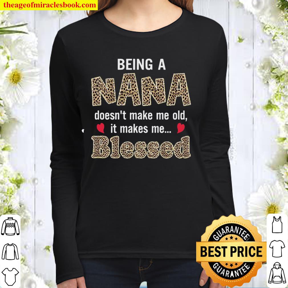 Being A Nana Doesn’t Make Me Old It Make Me Blessed Women Long Sleeved