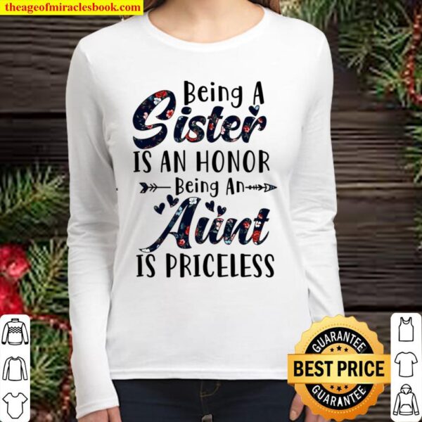 Being A Sister Is An Honor Being An Aunt Is Priceless Women Long Sleeved
