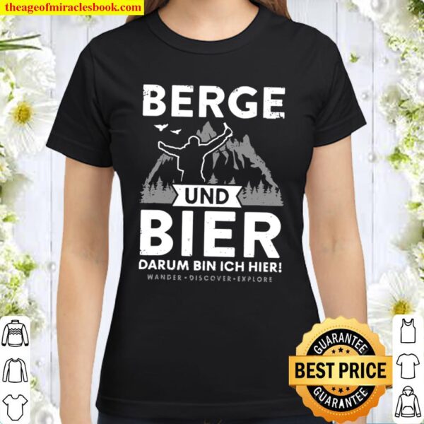 Berge Und Bier Darum Bin Ich Hier Classic Women T-Shirt