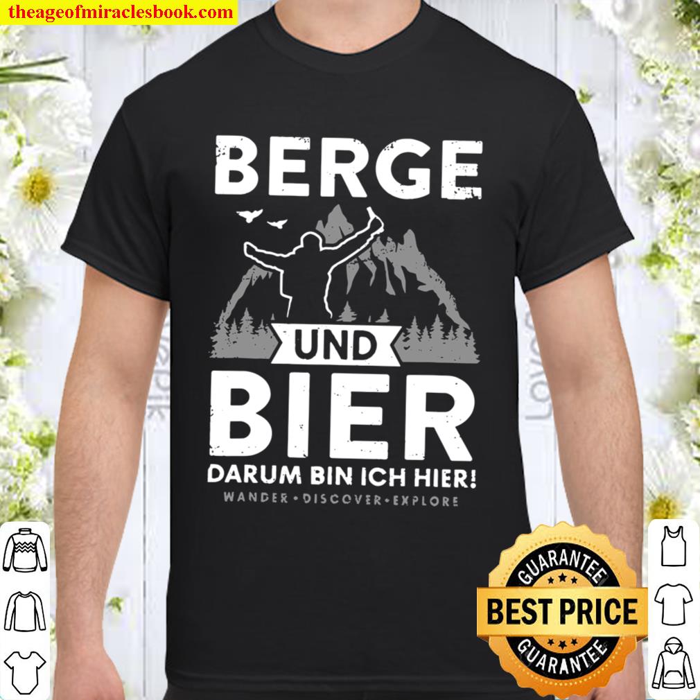 Berge Und Bier Darum Bin Ich Hier limited Shirt, Hoodie, Long Sleeved, SweatShirt