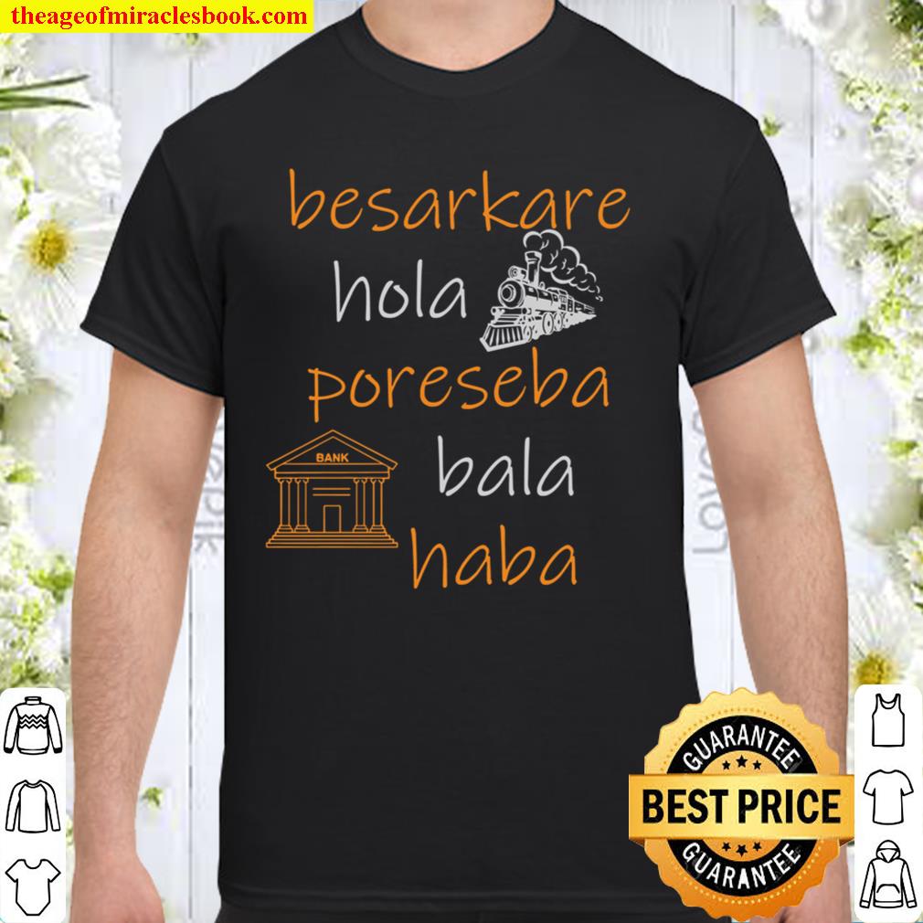 Besarkare Hola Poreseba Haba limited Shirt, Hoodie, Long Sleeved, SweatShirt