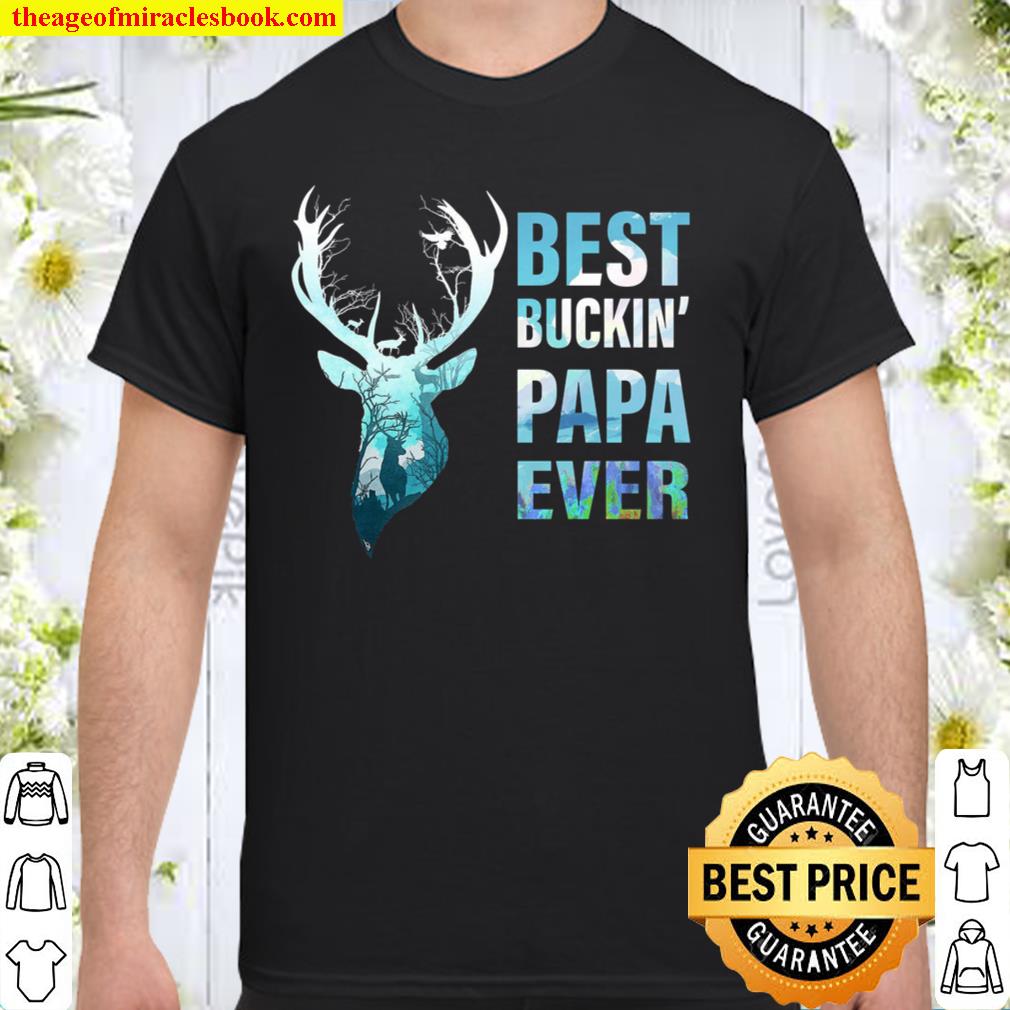 Best Buckin Papa Ever limited Shirt, Hoodie, Long Sleeved, SweatShirt