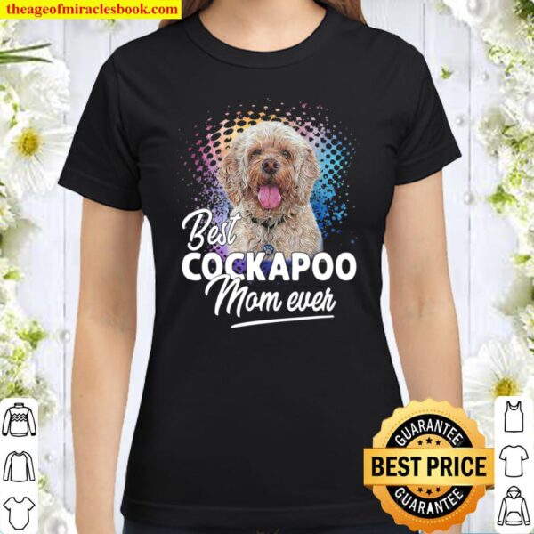 Best Cockapoo Mom Ever Mother’s Day Classic Women T-Shirt