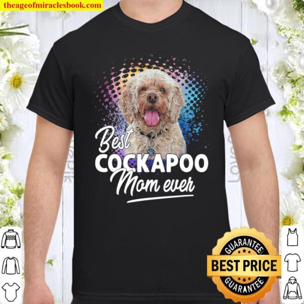 Best Cockapoo Mom Ever Mother’s Day Shirt
