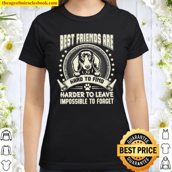 Best Friends Are Hard To Find Harder To Leave Impossible To Forget Classic Women T-Shirt