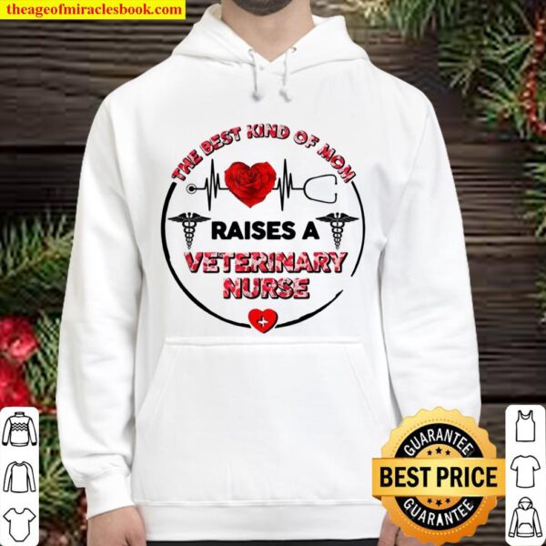 Best Kind Of Mom Raises A Veterinary Shirt Mothers Day Hoodie
