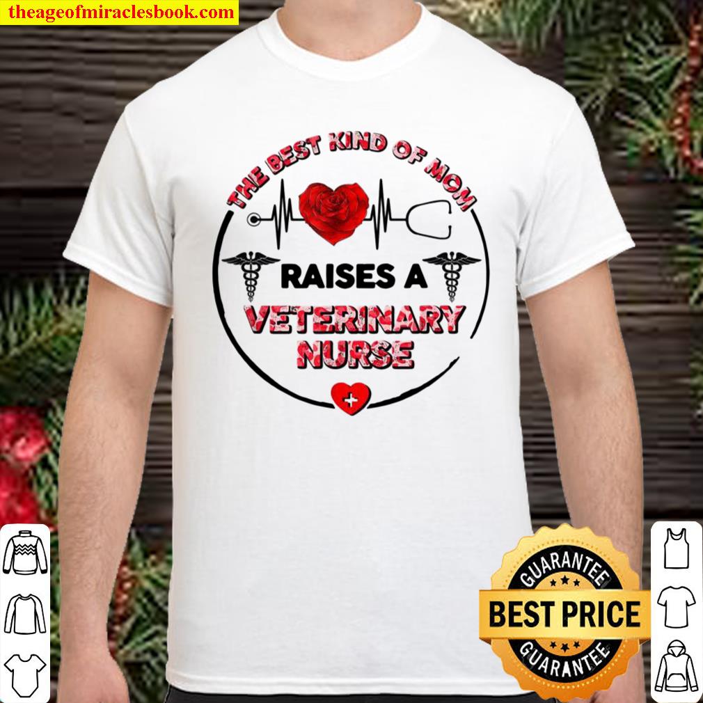 Best Kind Of Mom Raises A Veterinary Shirt Mothers Day Shirt