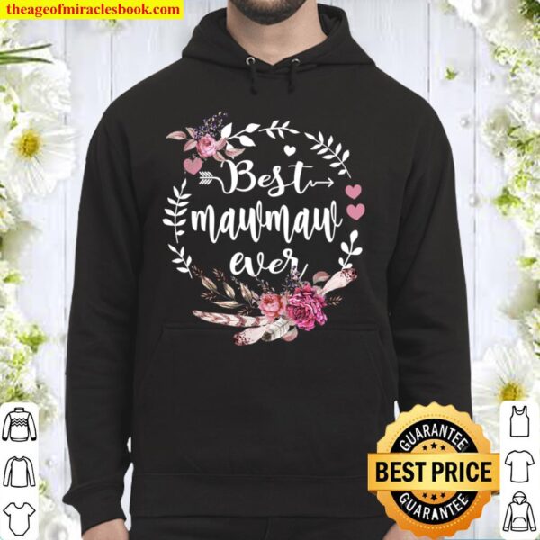 Best Mawmaw Ever Floral - Happy Blessings Mothers Day Hoodie