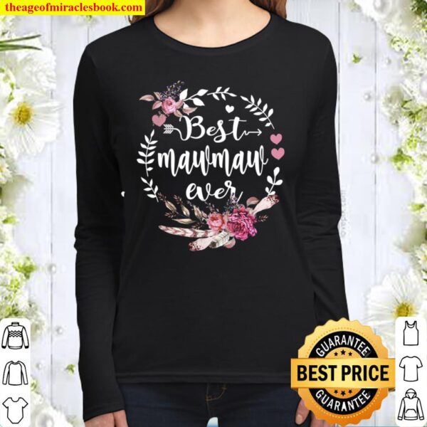 Best Mawmaw Ever Floral - Happy Blessings Mothers Day Women Long Sleeved