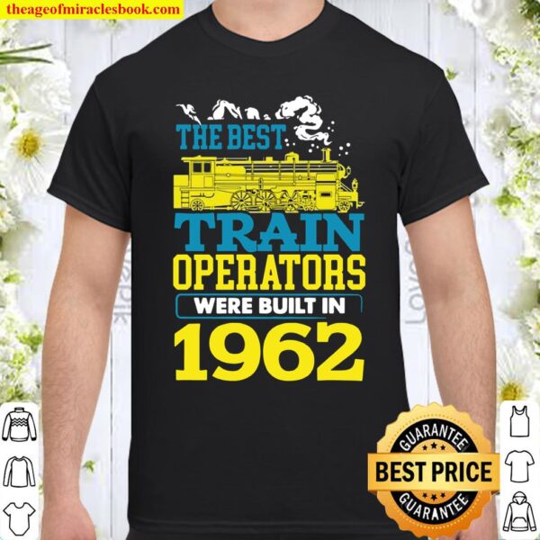 Best Train Operator Driver Built In 1962 Conductor Shirt
