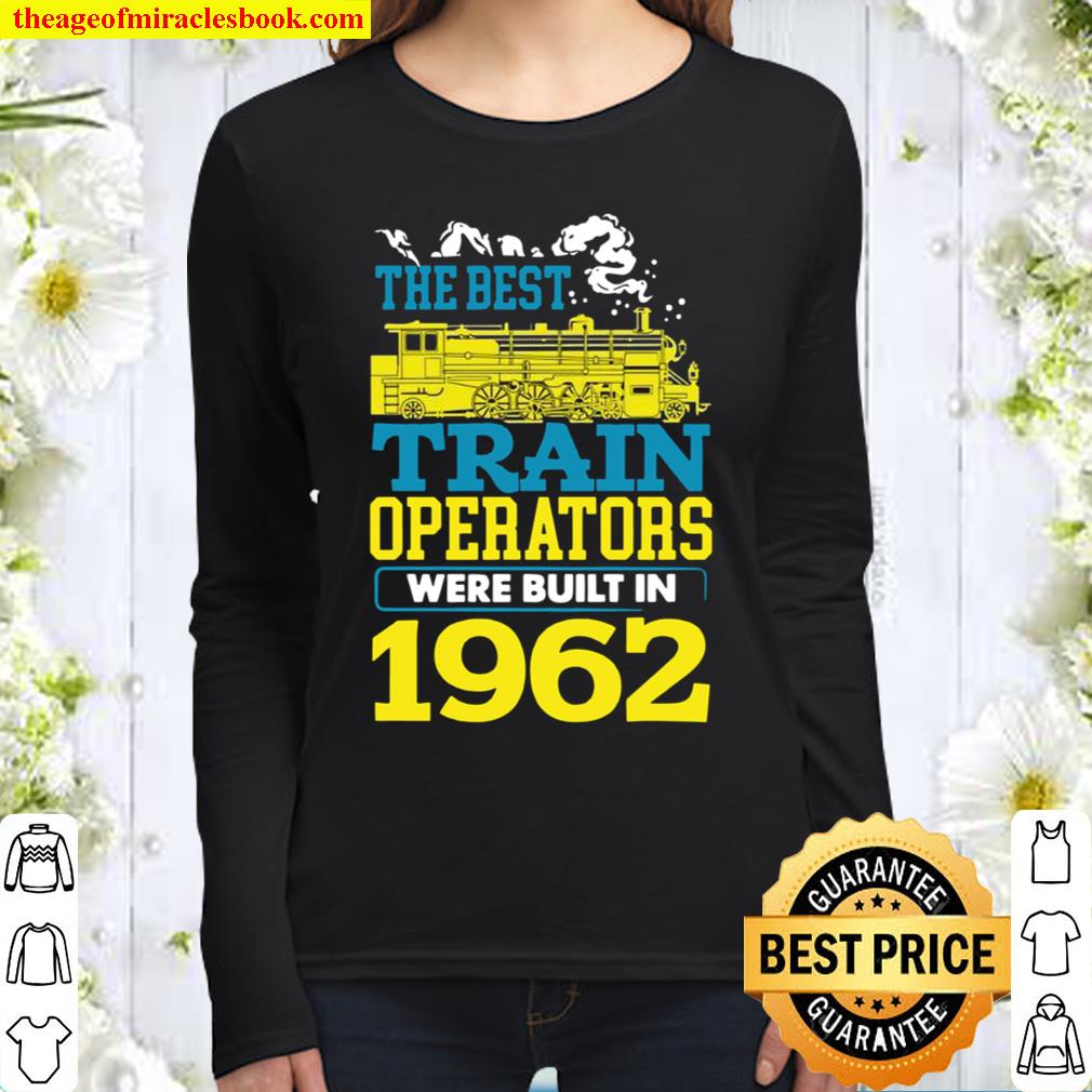 Best Train Operator Driver Built In 1962 Conductor Women Long Sleeved