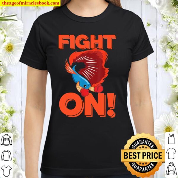 Betta Fight On for Fish Nerds Aquarium Hobbyist Classic Women T-Shirt