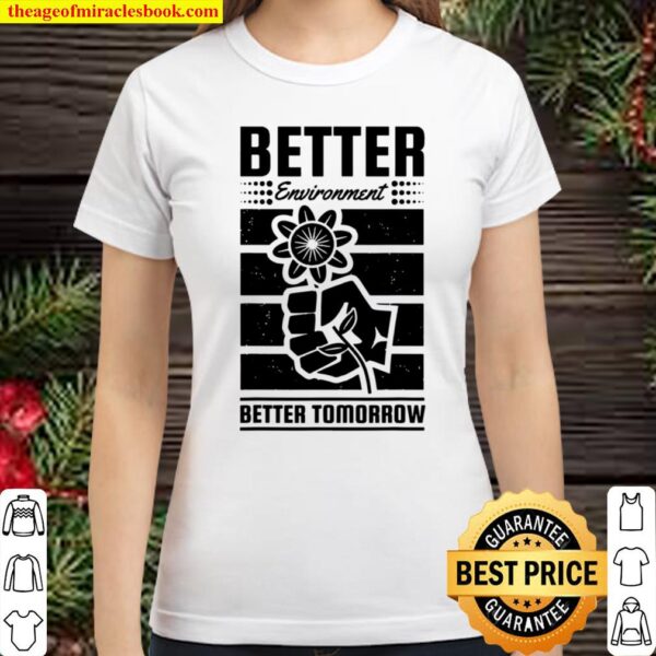 Better Environment Better Tomorrow Earth Day Classic Women T-Shirt
