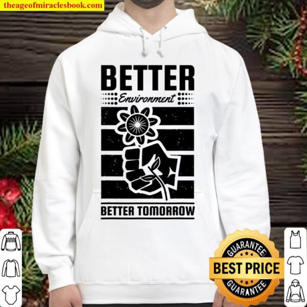 Better Environment Better Tomorrow Earth Day Hoodie