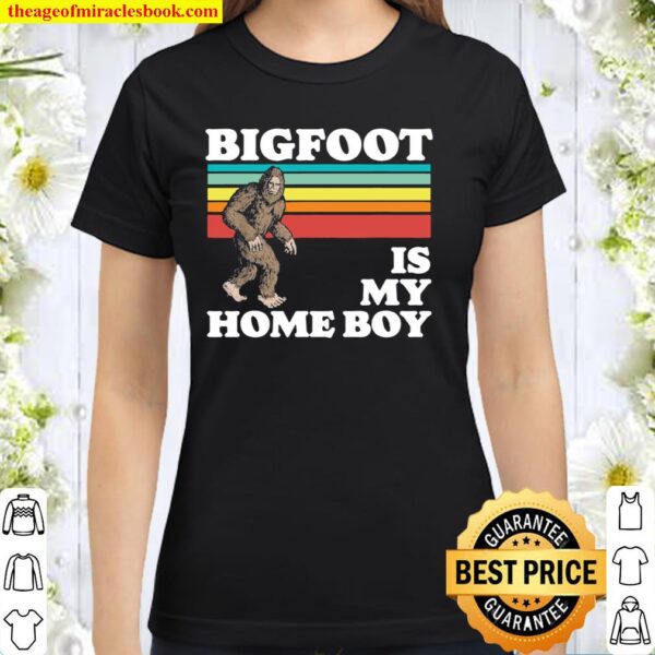 Bigfoot Is My Home Boy Retro Sasquatch Vintage 80s Classic Women T-Shirt