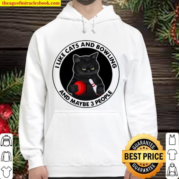 Black Cat I Like Cats And Bowling And Maybe Three People Hoodie