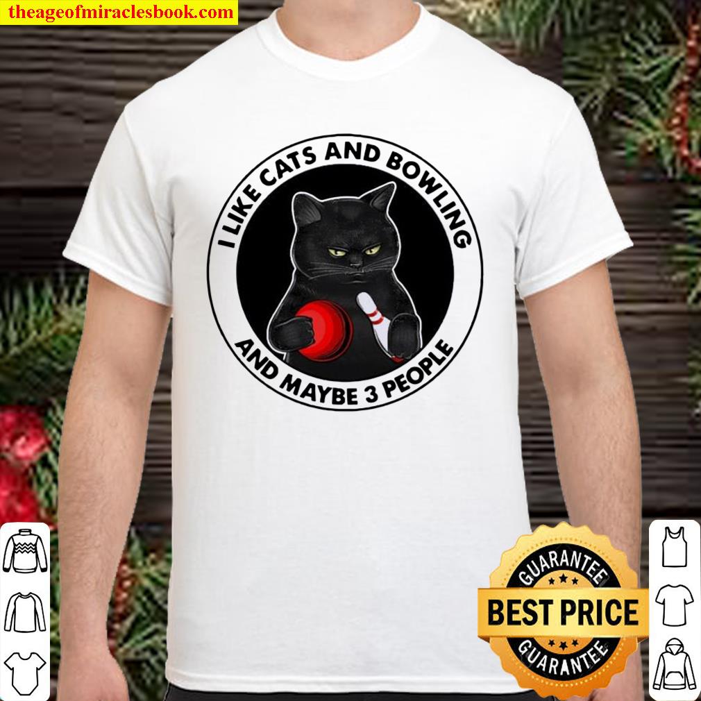 Black Cat I Like Cats And Bowling And Maybe Three People Shirt, hoodie, tank top, sweater