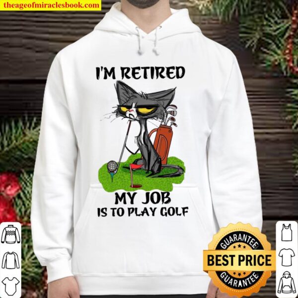 Black Cat I’m Retired My Job Is To Play Golf Hoodie