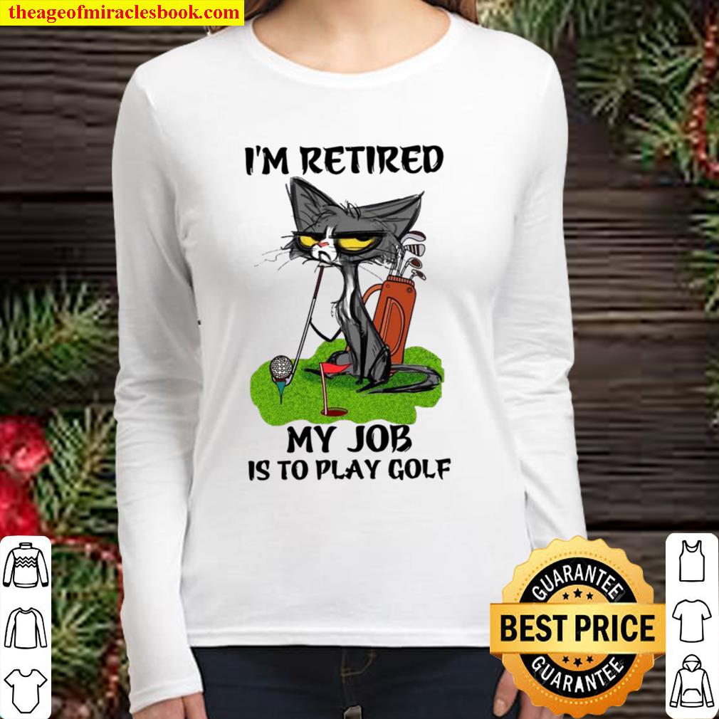 Black Cat I’m Retired My Job Is To Play Golf Women Long Sleeved