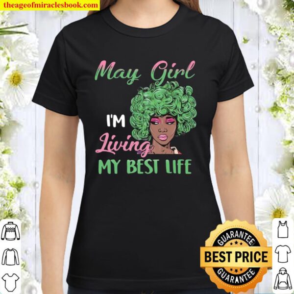 Black May Girl I’m Living My Best Life Classic Women T-Shirt
