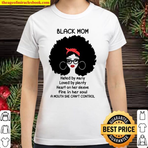 Black Mom Hated By Many Loved By Plenty Heart On Her Sleeve Fire In He Classic Women T-Shirt