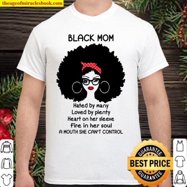Black Mom Hated By Many Loved By Plenty Heart On Her Sleeve Fire In He Shirt