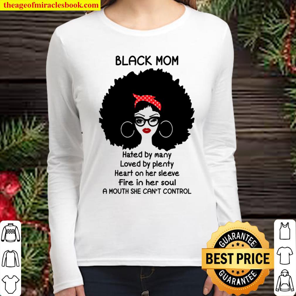 Black Mom Hated By Many Loved By Plenty Heart On Her Sleeve Fire In He Women Long Sleeved