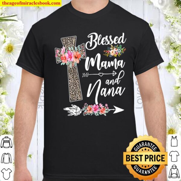 Blessed To Be Called Mama And Nana Funny Nana Shirt