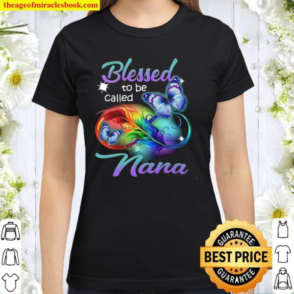 Blessed To Be Called Nana Classic Women T-Shirt