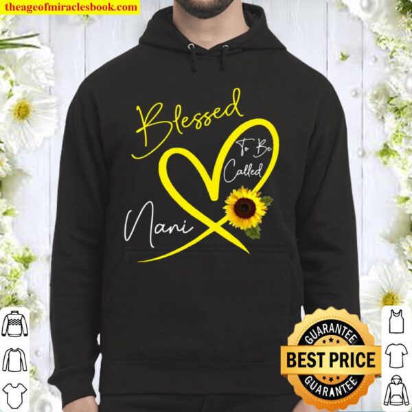Blessed To Be Called Nani Sunflower Heart Mother’s Day Hoodie
