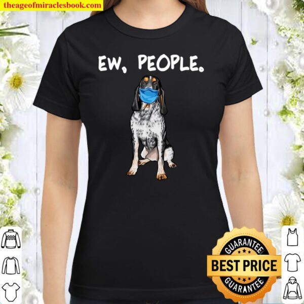 Bluetick Coonhound Ew People Dog Wearing Face Mask Classic Women T-Shirt