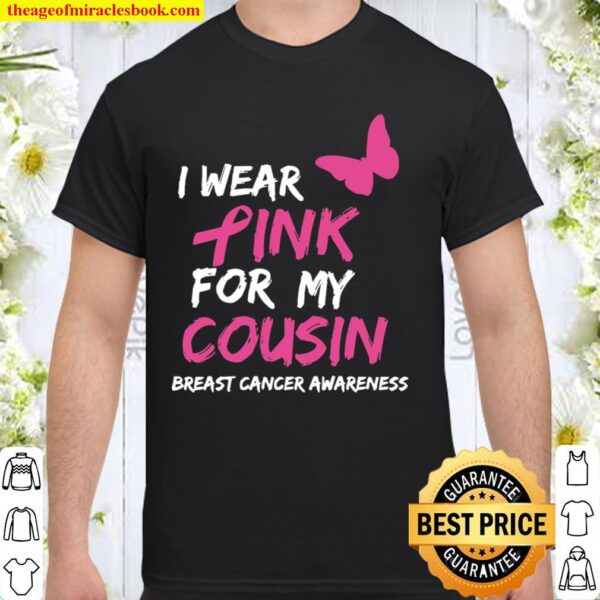 Breast Cancer Awareness I Wear Pink for my Cousin Ribbon Shirt