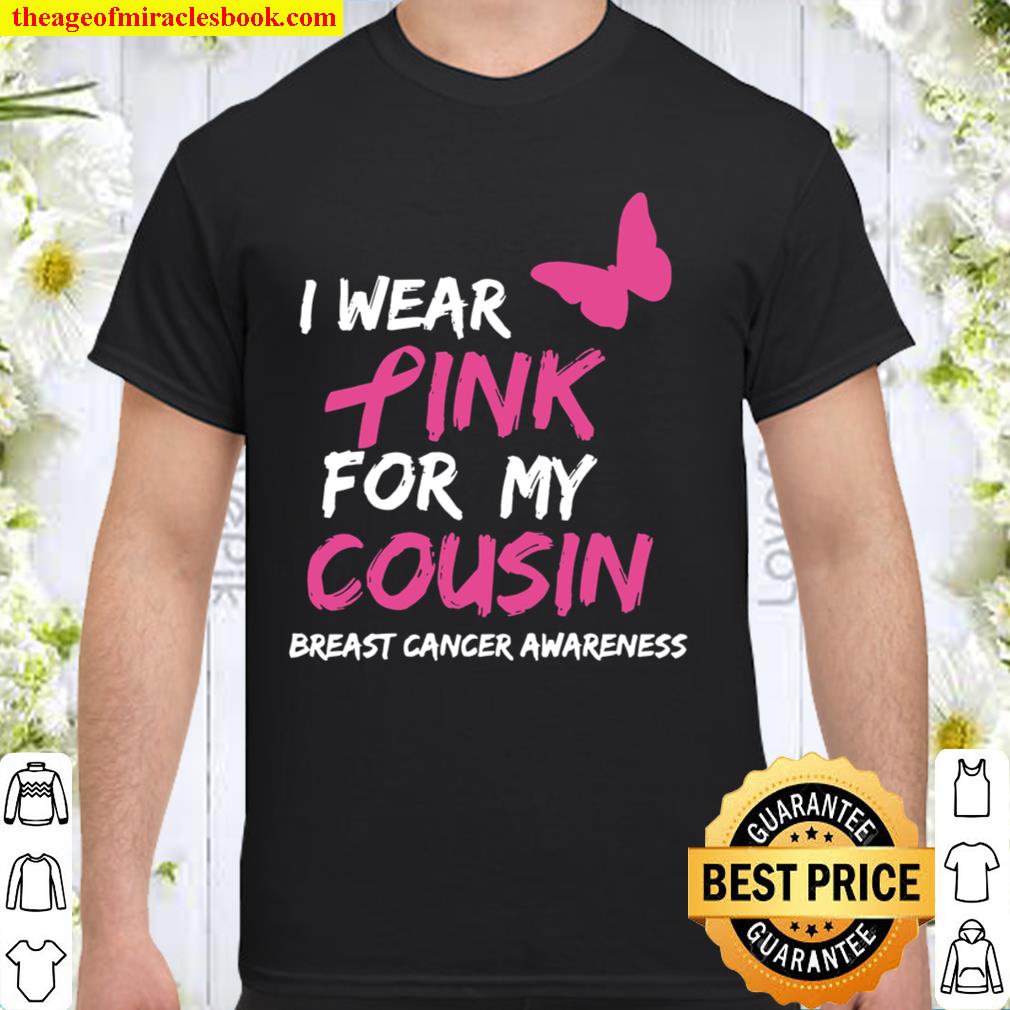 Breast Cancer Awareness I Wear Pink for my Cousin Ribbon 2021 Shirt, Hoodie, Long Sleeved, SweatShirt