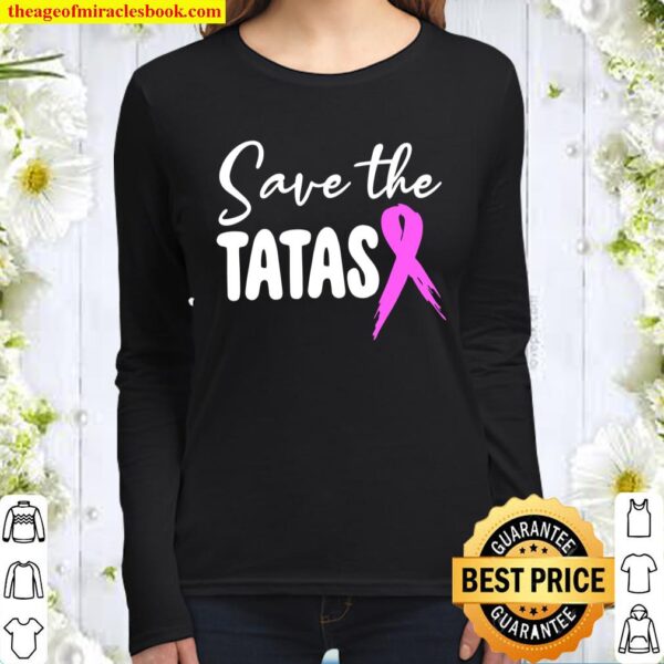 Breast Cancer Awareness Pink Shirt Save The Tatas Women Long Sleeved