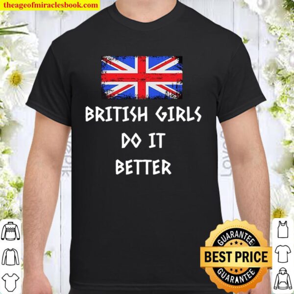British Girls Do It Better Shirt