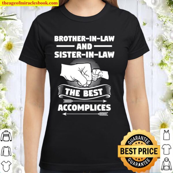 Brotherinlaw and Sisterinlaw the best accomplices Classic Women T-Shirt