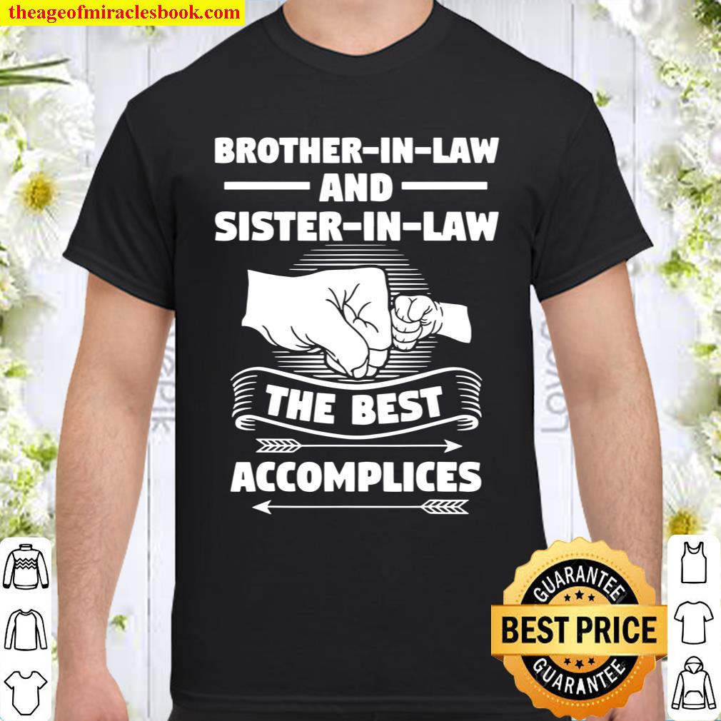 Brotherinlaw and Sisterinlaw the best accomplices Shirt, hoodie, tank top, sweater