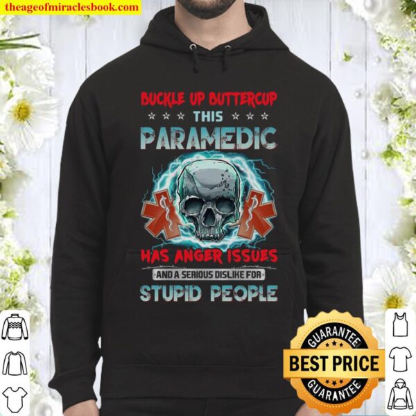 Buckle Up Buttercup This Paramedic Has Anger Issues Stupid People Hoodie