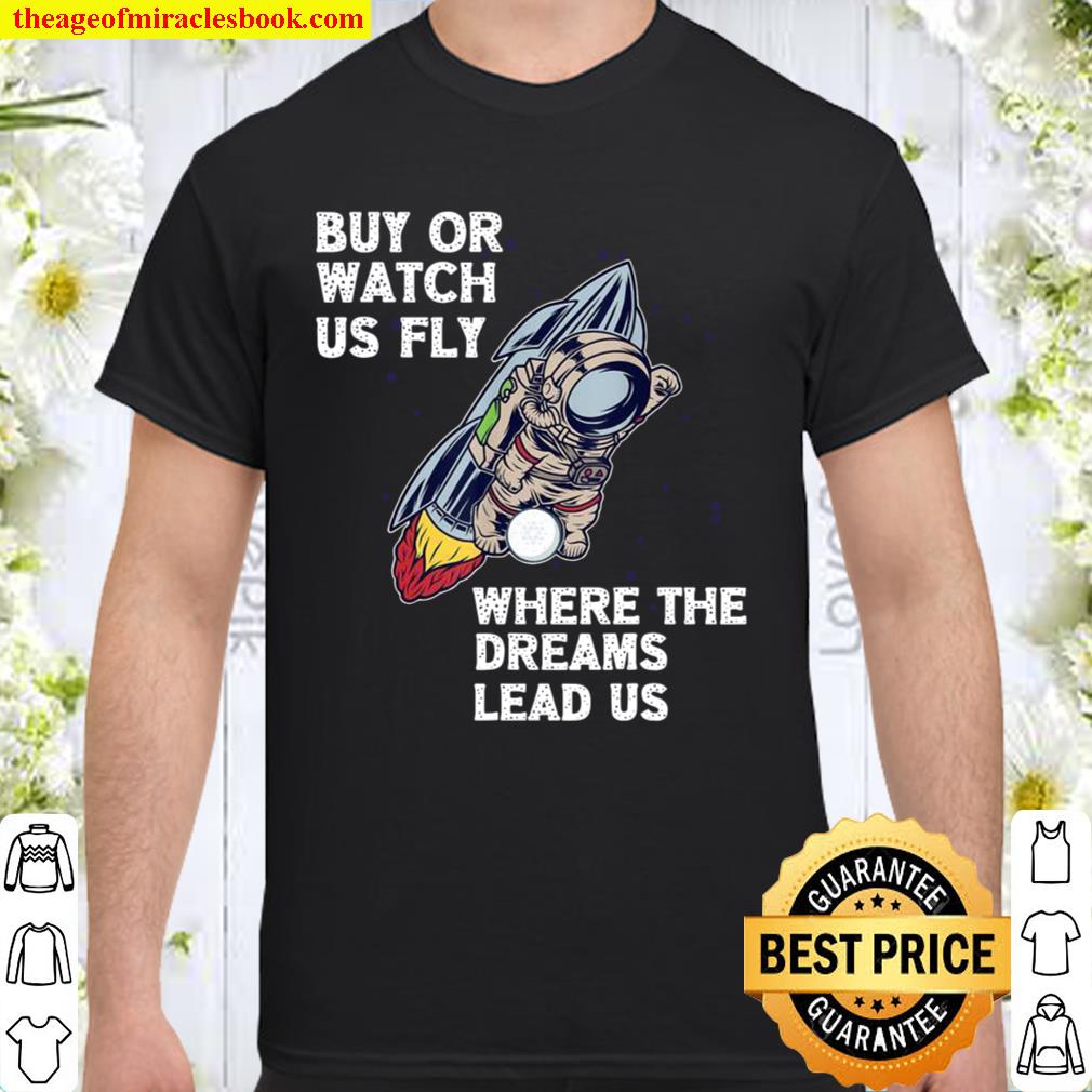 Buy Or Watch Us Fly Cardano Astronaut DeFi Smart Contract new Shirt, Hoodie, Long Sleeved, SweatShirt