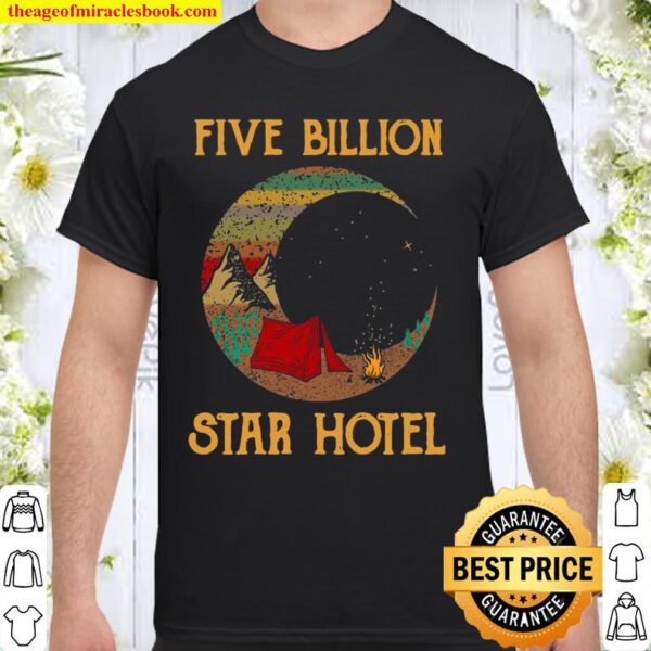 Camping Five Billion Star Hotel Shirt