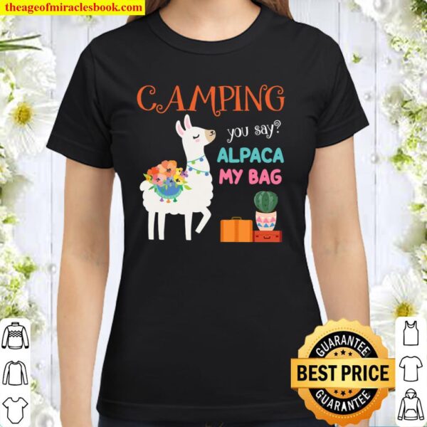 Camping you say alpaca my bag Classic Women T-Shirt