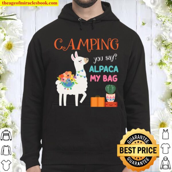 Camping you say alpaca my bag Hoodie
