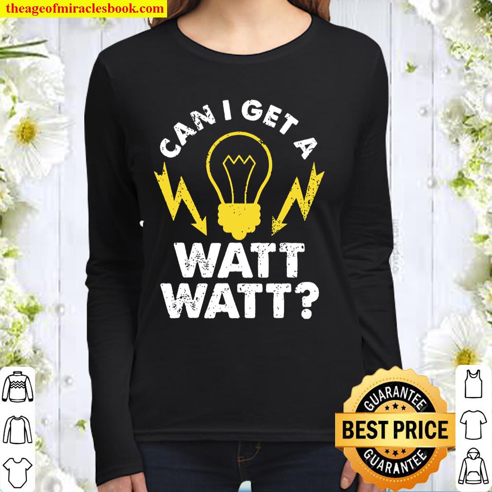 Can I Get A Watt Watt Women Long Sleeved