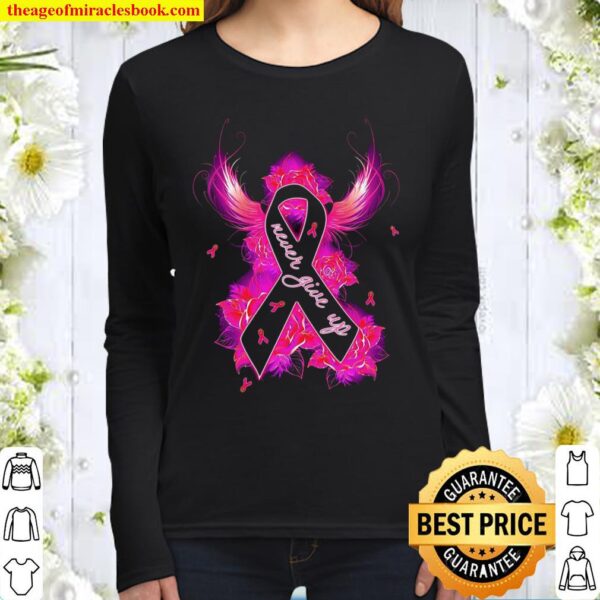 Cancer Awareness Never Give Up Women Long Sleeved