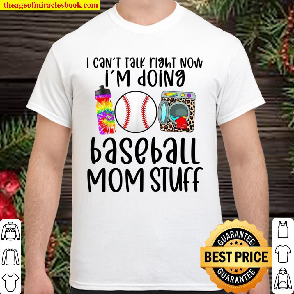 Can’t talk right now I’m doing baseball stuff mom moms hot Shirt, Hoodie, Long Sleeved, SweatShirt