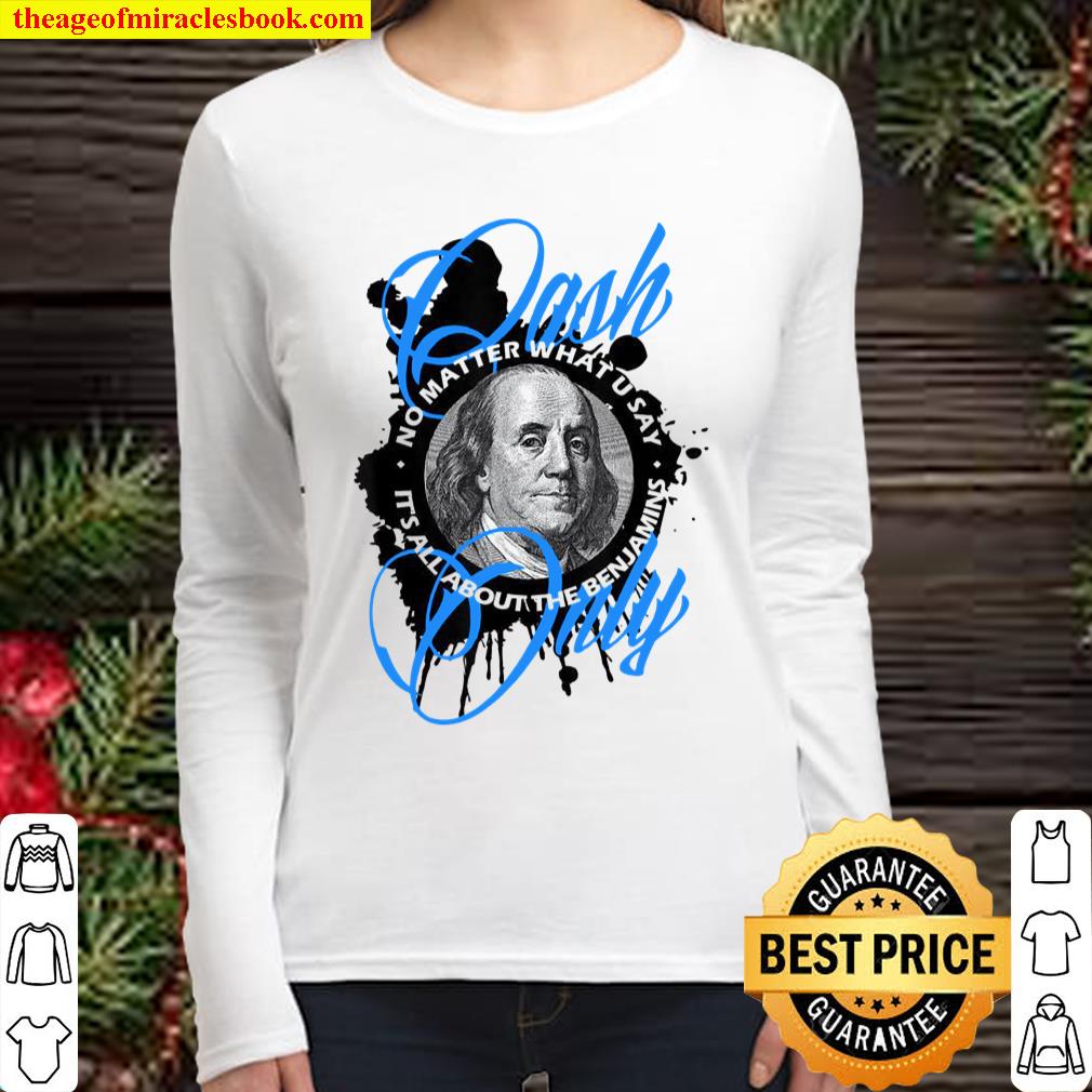 Cash Only All About The Benjamins Fresh Street Rap Women Long Sleeved