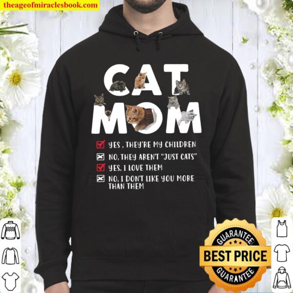 Cat Mom Yes They’re My Children Know They Aren’t Just Cats Yes I Love Hoodie