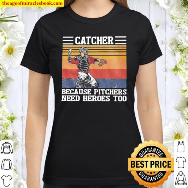 Catcher because pitchers need heroes too vintage Classic Women T-Shirt