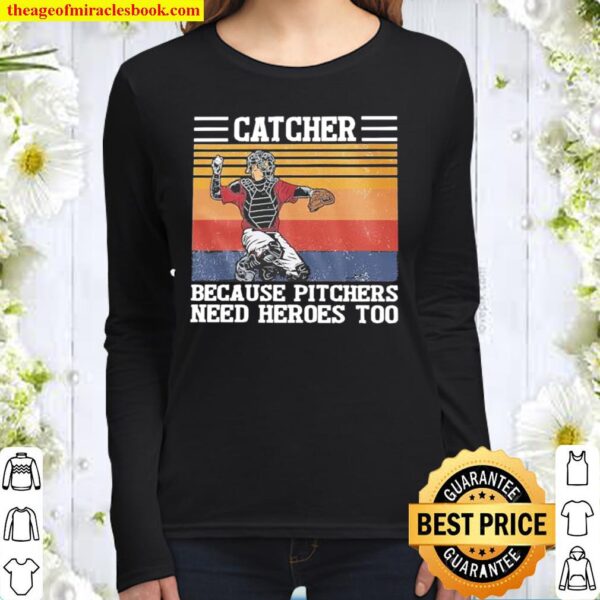 Catcher because pitchers need heroes too vintage Women Long Sleeved